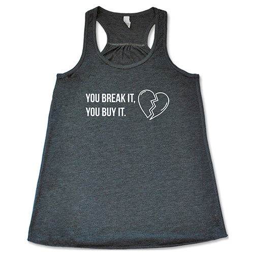 You Break It You Buy It Shirt - Image 5