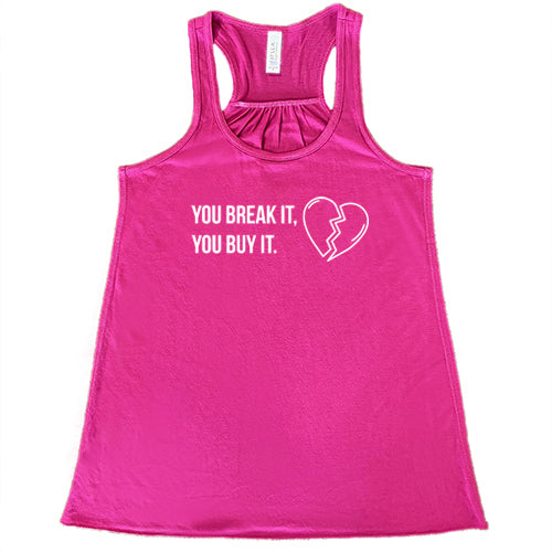 You Break It You Buy It Shirt - Image 7