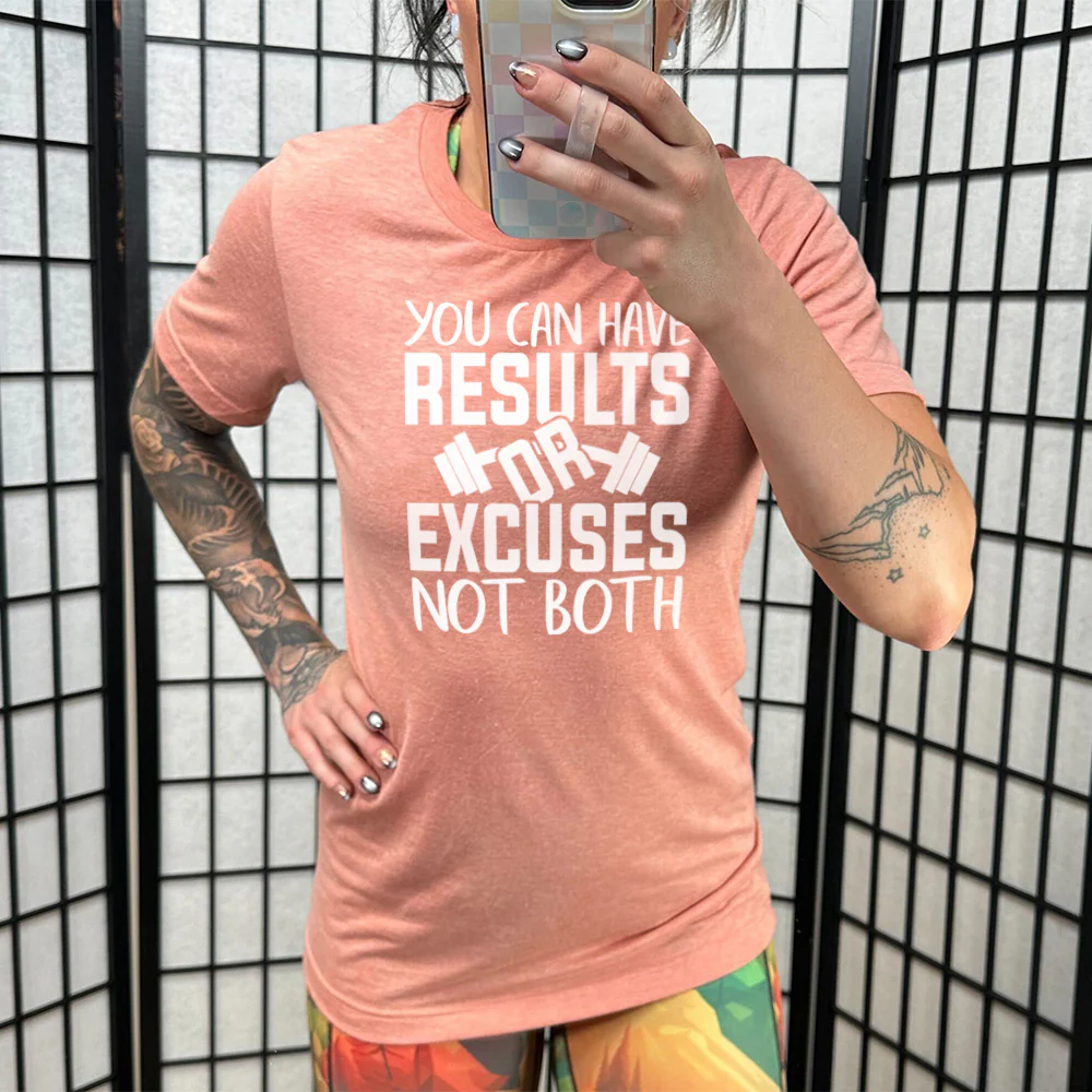 You Can Have Results or Excuses Not Both Shirt Unisex - Image 11