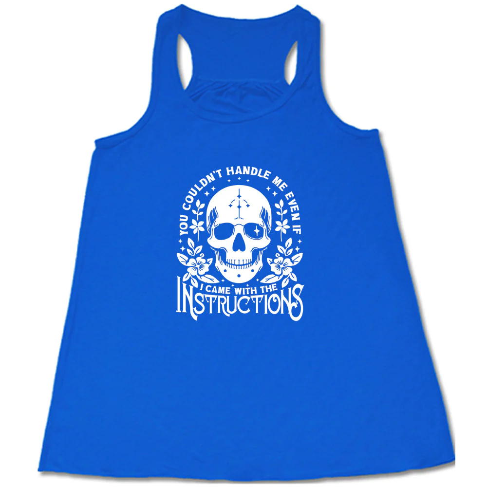 You Couldn't Handle Me Even If I Came With The Instructions Shirt - Image 3