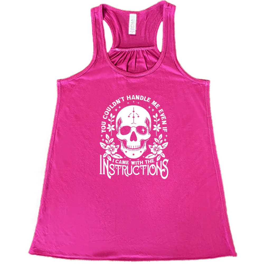 You Couldn't Handle Me Even If I Came With The Instructions Shirt - Image 7