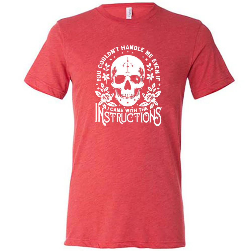 You Couldn't Handle Me Even If I Came With The Instructions Shirt Unisex - Image 8