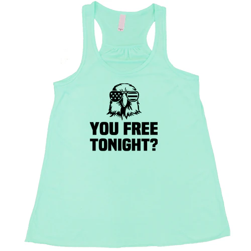 You Free Tonight Shirt - Image 5