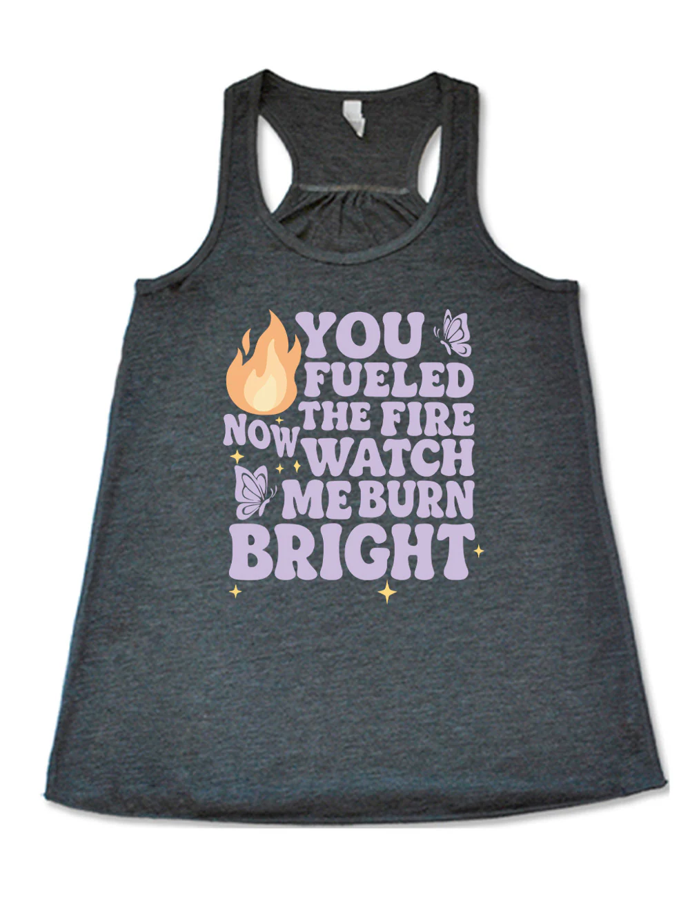You Fueled The Fire Now Watch Me Burn Bright Shirt - Image 2