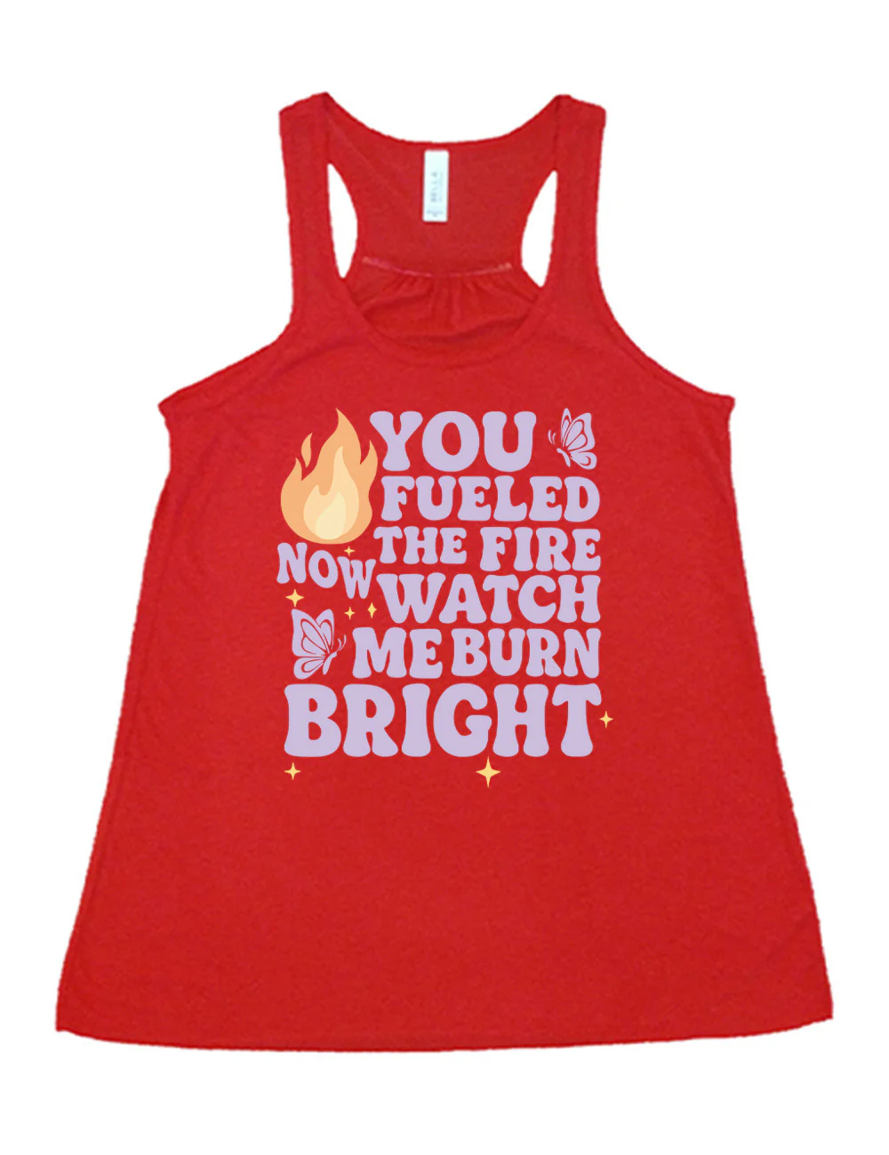 You Fueled The Fire Now Watch Me Burn Bright Shirt - Image 5