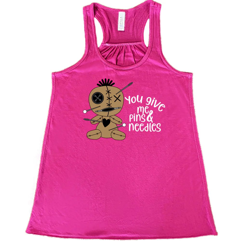 You Give Me Pins And Needles Shirt - Image 7