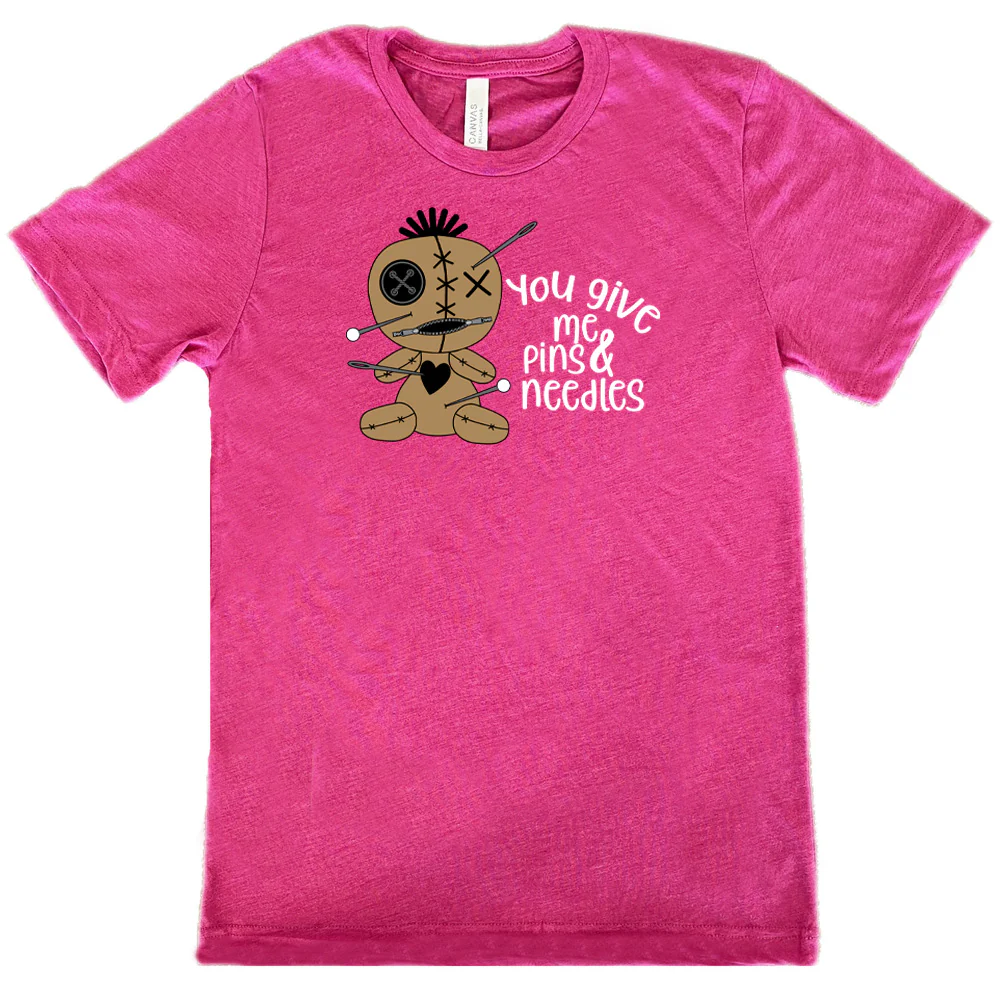 You Give Me Pins And Needles Shirt Unisex - Image 11