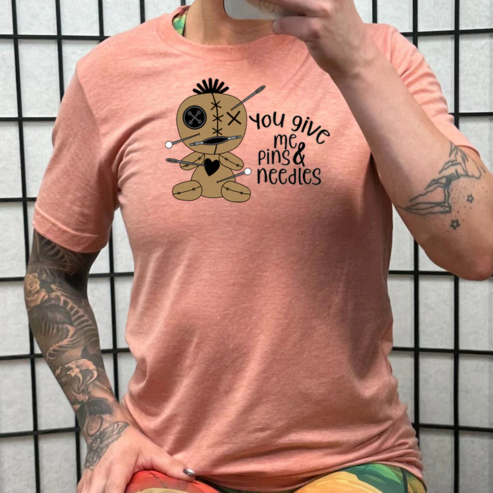 You Give Me Pins And Needles Shirt Unisex - Image 12