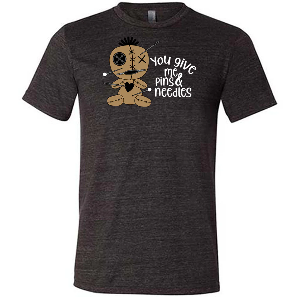 You Give Me Pins And Needles Shirt Unisex - Image 2