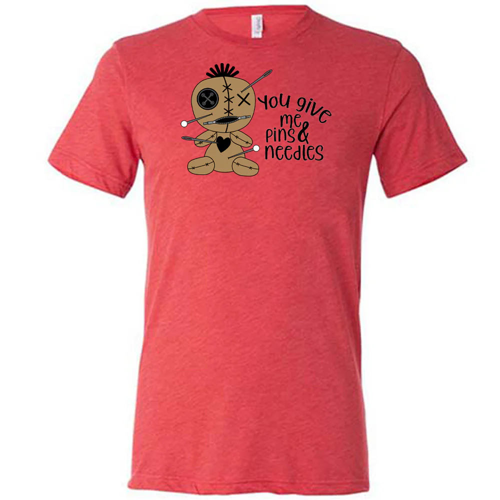You Give Me Pins And Needles Shirt Unisex - Image 4