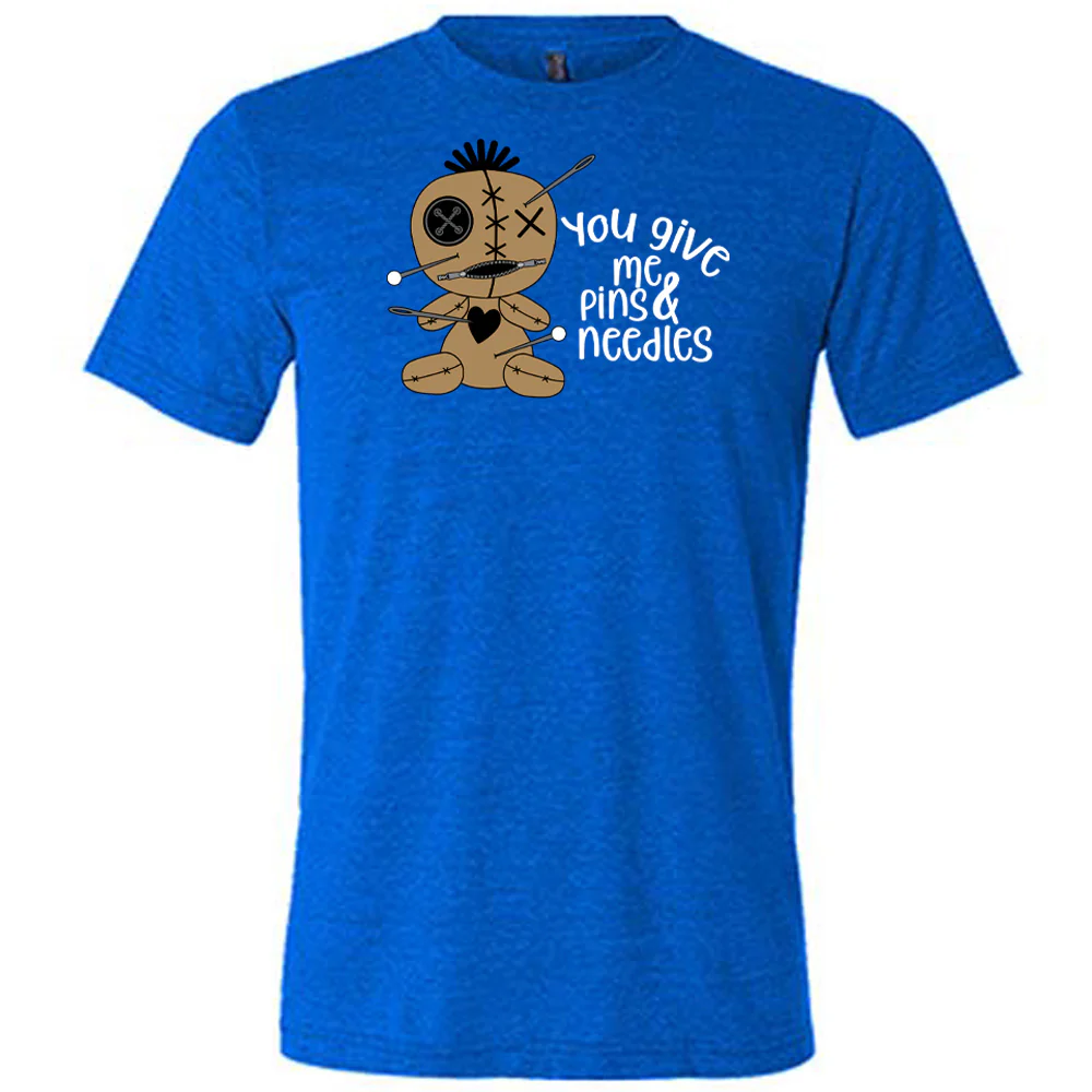 You Give Me Pins And Needles Shirt Unisex - Image 6