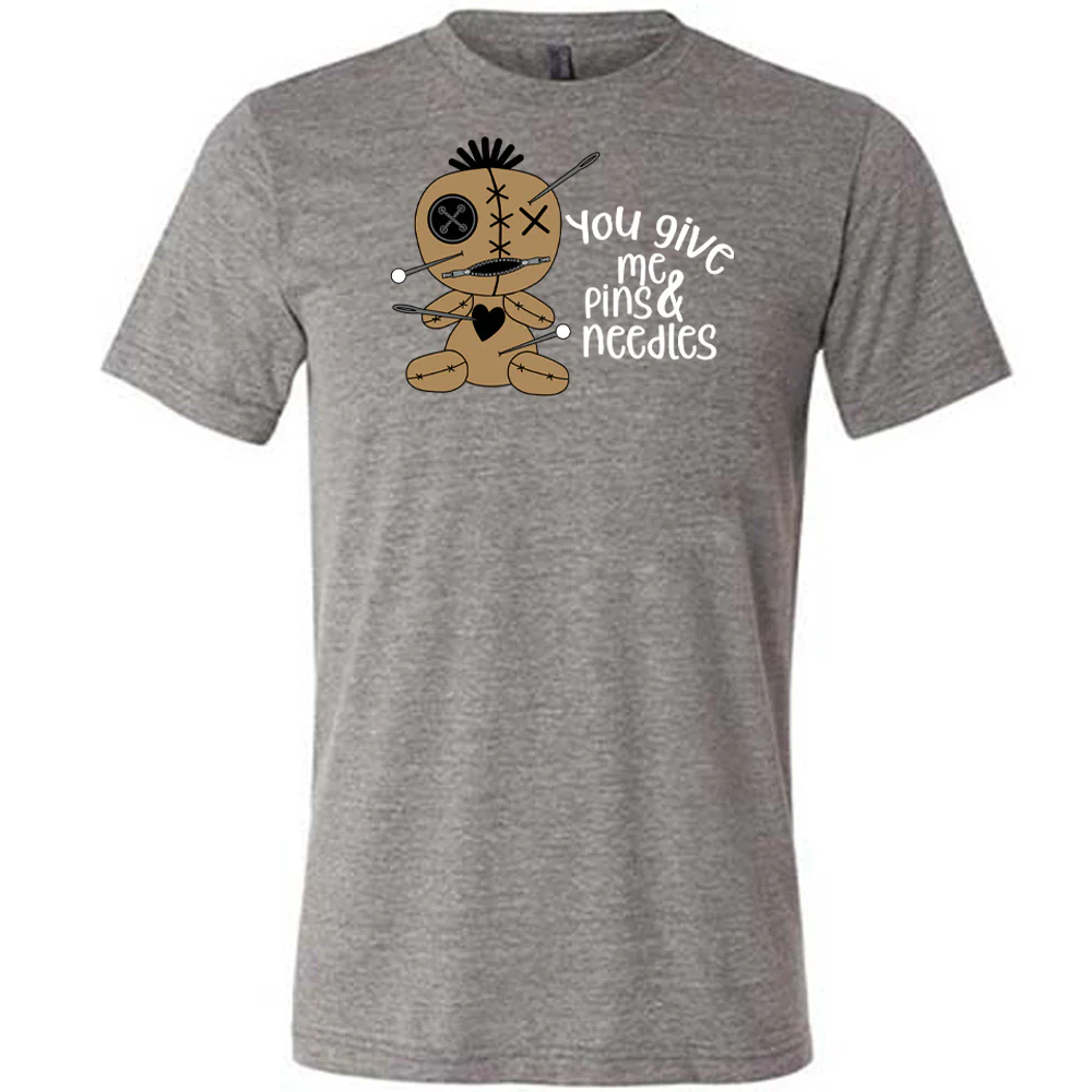 You Give Me Pins And Needles Shirt Unisex - Image 8