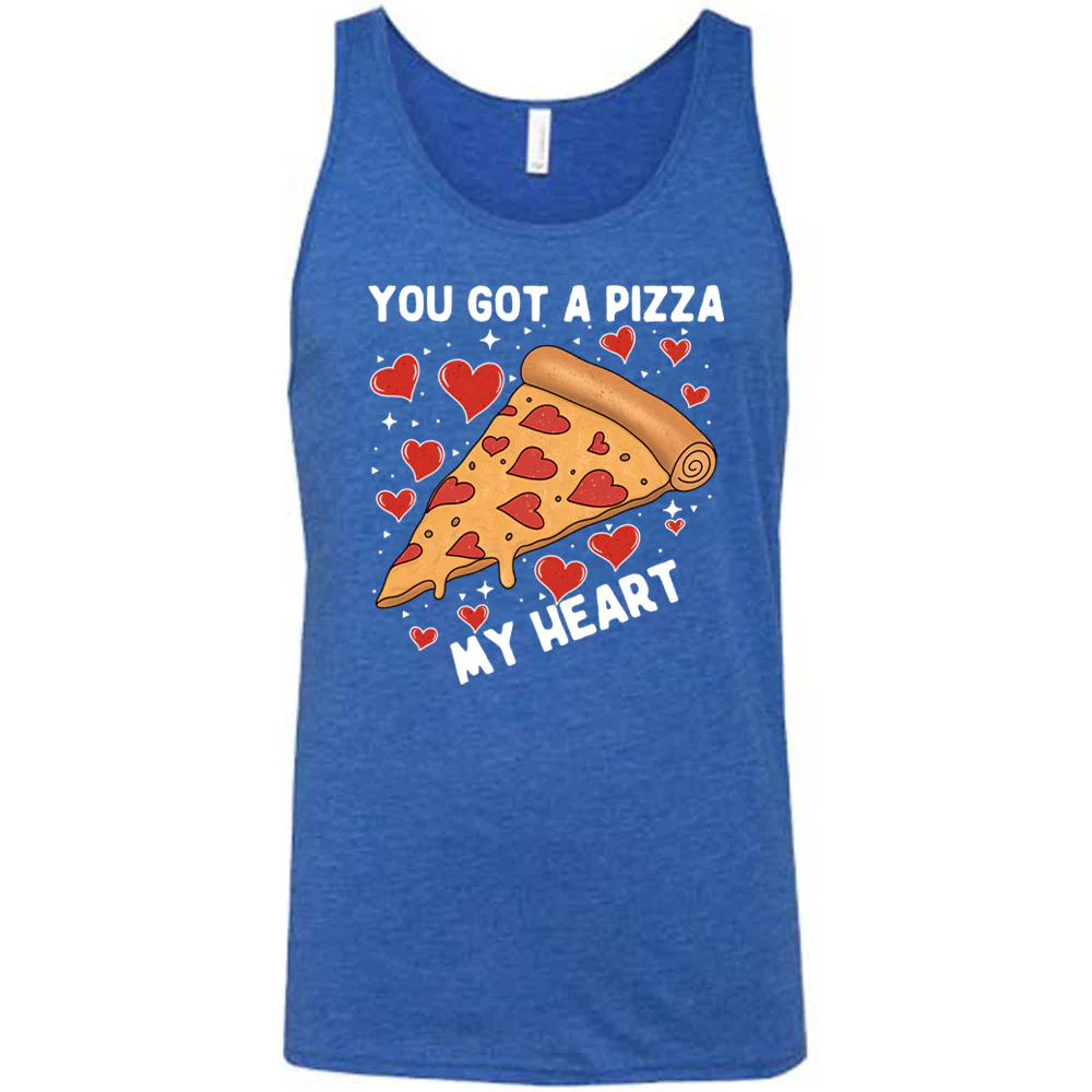 You Got A Pizza My Heart Shirt Unisex - Image 4