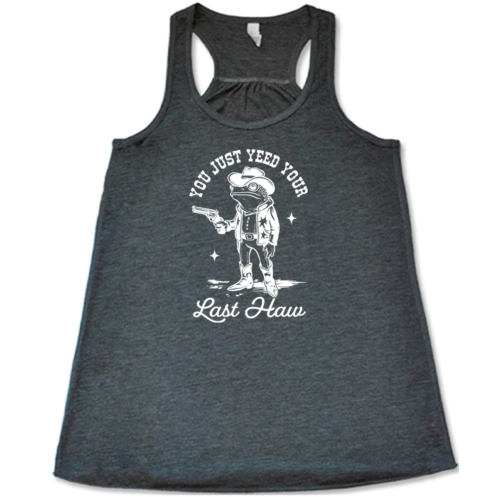 You Just Yee'd Your Last Haw Shirt - Image 4