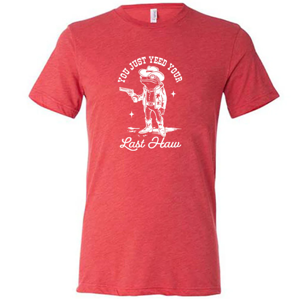 You Just Yee'd Your Last Haw Shirt Unisex - Image 4