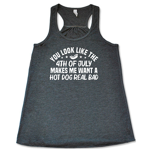 You Look Like The 4th Of July Makes Me Want A Hot Dog Real Bad Shirt - Image 4