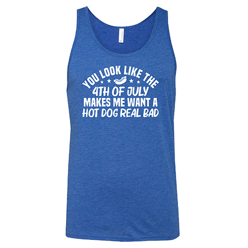 You Look Like The 4th Of July Makes Me Want A Hot Dog Real Bad Shirt Unisex - Image 6