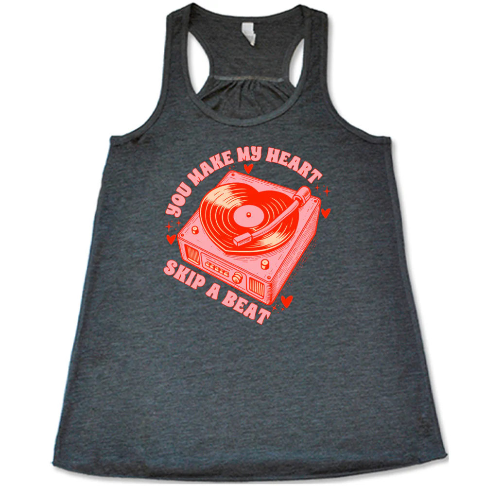 You Make My Heart Skip A Beat Shirt - Image 2