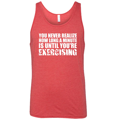 You Never Realize How Long A Minute Is Until You're Exercising Shirt Unisex - Image 2