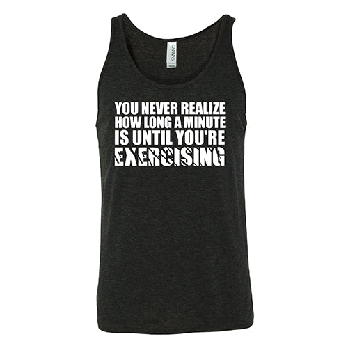 You Never Realize How Long A Minute Is Until You're Exercising Shirt Unisex - Image 4