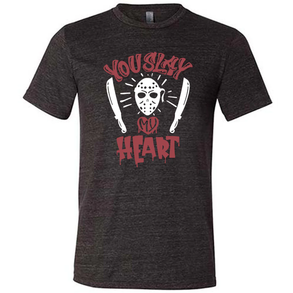 You Slay My Heart Shirt Unisex