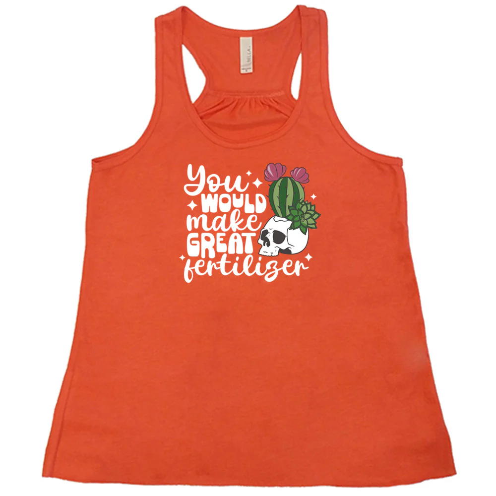 You Would Make Great Fertilizer Shirt - Image 5