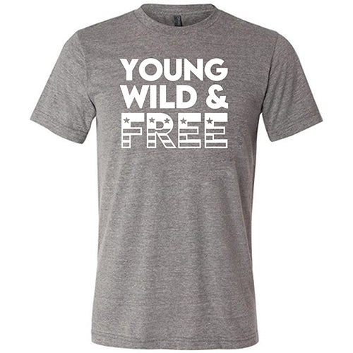 Young, Wild, & Free Shirt Unisex - Image 5